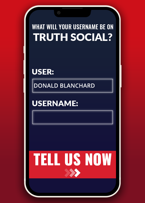WHAT WILL YOUR USERNAME BE ON TRUTH SOCIAL? TELL US NOW